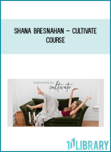 Shana Bresnahan – Cultivate Course