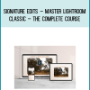 Signature Edits – Master Lightroom Classic – The Complete Course at Midlibrary.net