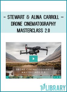 Stewart & Alina Carroll – Drone Cinematography Masterclass 2.0 at Tenlibrary.com
