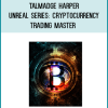Talmadge Harper – Unreal Series Cryptocurrency Trading Master