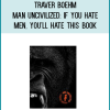 Traver Boehm - Man UNcivilized If you hate men, you'll hate this book at Midlibrary.net