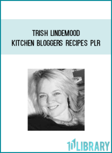 Trish Lindemood – Kitchen Bloggers Recipes PLR at Midlibrary.net