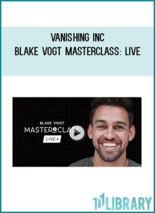 Vanishing Inc – Blake Vogt Masterclass Live