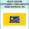 Wealthy Education – Cryptocurrency Trading Candlestick Trading Masterclass 2022