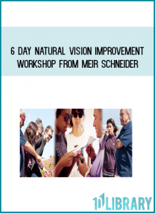 6 day Natural Vision Improvement Workshop from Meir Schneider at Midlibrary.com