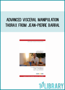 Advanced Visceral Manipulation - Thorax from Jean-Pierre Barral at Midlibrary.com