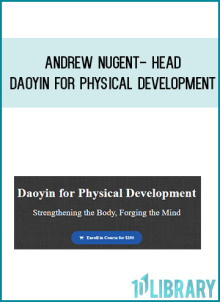 Andrew Nugent-Head – Daoyin for Physical Development at Midlibrary.net