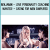 Benjamin - Love Personality Coaching - WANTED! – Dating for Men simplified