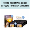 Bringing Your Miraculous Life Into Being from Rikka Zimmerman at Midlibrary.com