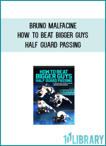 Bruno Malfacine – How To Beat Bigger Guys Half Guard Passing