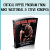 Critical Ripped Program from Mike Westerdal & Steve Konopka at Midlibrary.com