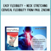 Easy Flexibility - Neck Stretching & Cervical Flexibility from Paul Zaichik at Midlibrary.com
