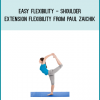 Easy Flexibility - Shoulder Extension Flexibility from Paul Zaichik at Midlibrary.com