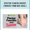 Effective Plantar Fasciitis Exercises from Rick Kaselj at Midlibrary.com