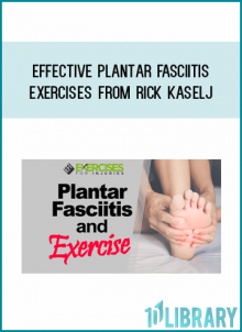 Effective Plantar Fasciitis Exercises from Rick Kaselj at Midlibrary.com