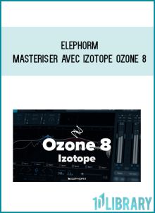 Elephorm – Masteriser avec iZotope Ozone 8 at Midlibrary.net