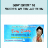 Energy Dentistry the Archetypal Way from Jade-Yin Hom at Midlibrary.com