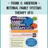 Frank G. Anderson - Internal Family Systems Therapy (IFS) - A Revolutionary & Transformative Treatment for Permanent Healing of PTSD, Anxiety, Depression, Substance Abuse and More!