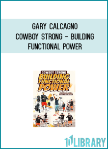 Gary Calcagno - Cowboy Strong - Building Functional Power at Midlibrary.net