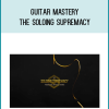 Guitar Mastery - THE SOLOING SUPREMACY at Midlibrary.net