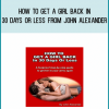 How To Get a Girl Back in 30 Days or Less from John Alexander at Midlibrary.com