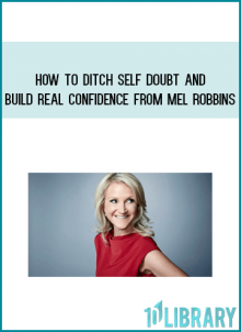 How to ditch Self Doubt and Build Real Confidence from Mel Robbins at Midlibrary.com