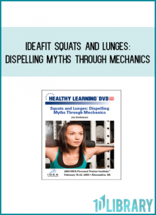 IDEAFit Squats and Lunges Dispelling Myths Through Mechanics from Joe DeAntonis