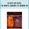 In Over Our Heads The Mental Demands of Modern Life from Robert Kegan at Midlibrary.com