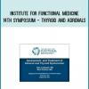 Institute for Functional Medicine 14th Symposium - Thyroid and Adrenals at Midlibrary.com