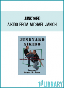 Junkyard Aikido from Michael Janich at Midlibrary.com