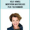Kelly Howell - Meditation Masterclass plus Teleseminars
