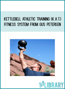 Kettlebell Athletic Training (K.A.T.) Fitness System from Gus Petersen at Midlibrary.com