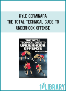 Kyle Cerminara – The Total Technical Guide To Underhook Offense