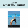 Lakshmi Rocks Me from John Friend at Midlibrary.com