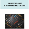 Laurence Holcombe – RETRO MACHINES MK2 Explained at Midlibrary.net