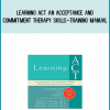 Learning Act An Acceptance and Commitment Therapy Skills-Training Manual from Jason Luoma at Midlibrary.com