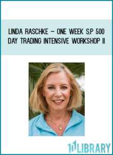 Linda Raschke – One Week S,P 500 Day Trading Intensive Workshop II