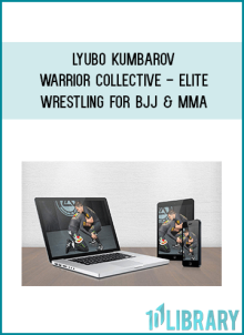 Lyubo Kumbarov - Warrior Collective - Elite Wrestling for BJJ & MMA at Midlibrary.net