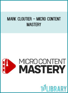 Mark Cloutier - Micro Content Mastery