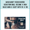 Masculinity Rediscovered – Seduction Bible Become a High-Value Man & Sleep with 9s & 10s at Midlibrary.net