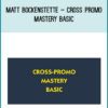 Matt Bockenstette – Cross Promo Mastery Basic