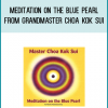 Meditation on the Blue Pearl from Grandmaster Choa Kok Sui AT Midlibrary.com
