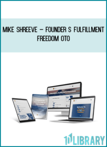 Mike Shreeve – Founder s Fulfillment Freedom OTO