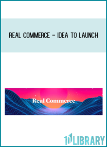 Real Commerce - Idea to Launch