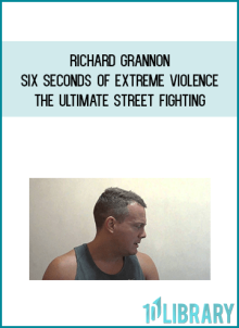 Richard Grannon - Six Seconds of Extreme Violence - The Ultimate STREET FIGHTING at Midlibrary.net