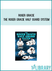 Roger Gracie - The Roger Gracie Half Guard System at Midlibrary.net