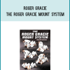 Roger Gracie – The Roger Gracie Mount System at Kingzbook.com