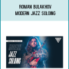 Roman Bulakhov – Modern Jazz Soloing at Midlibrary.net