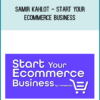 Samir Kahlot - Start Your Ecommerce Business
