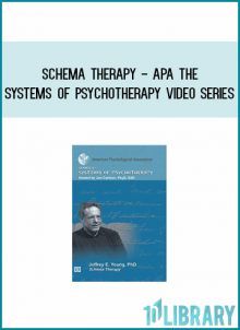 Schema Therapy - APA the Systems of Psychotherapy Video Series from Jeffrey E. Young & PhD AT Midlibrary.com
